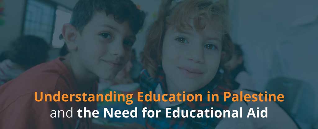 Understanding Education in Palestine and the Need for Educational Aid