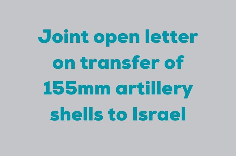 Joint open letter on transfer of 155mm artillery shells to Israel